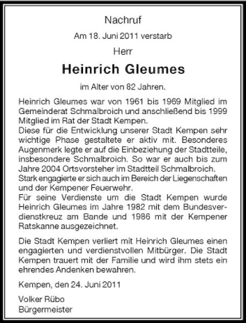 Todesanzeige von Nachruf Nachruf Am 18. Juni 2011 verstarb Herr Heinrich Gleumes im Alter von 82 Jahren. Heinrich Gleumes war von 1961 bis 1969 Mitglied im Gemeinderat Schmalbroich und anschließend bis 1999 Mitglied im Rat der Stadt Kempen. Diese für die Entwicklung unserer Stadt von Rheinische Post